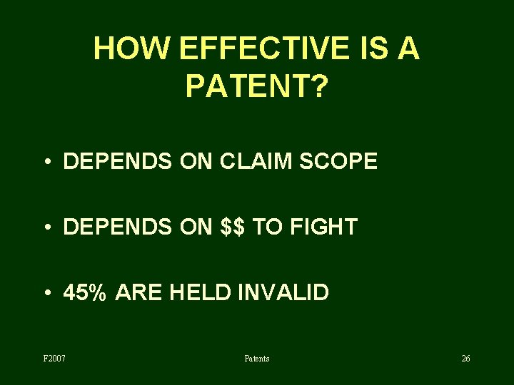 HOW EFFECTIVE IS A PATENT? • DEPENDS ON CLAIM SCOPE • DEPENDS ON $$