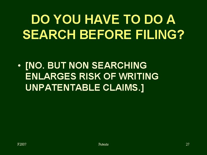 DO YOU HAVE TO DO A SEARCH BEFORE FILING? • [NO. BUT NON SEARCHING