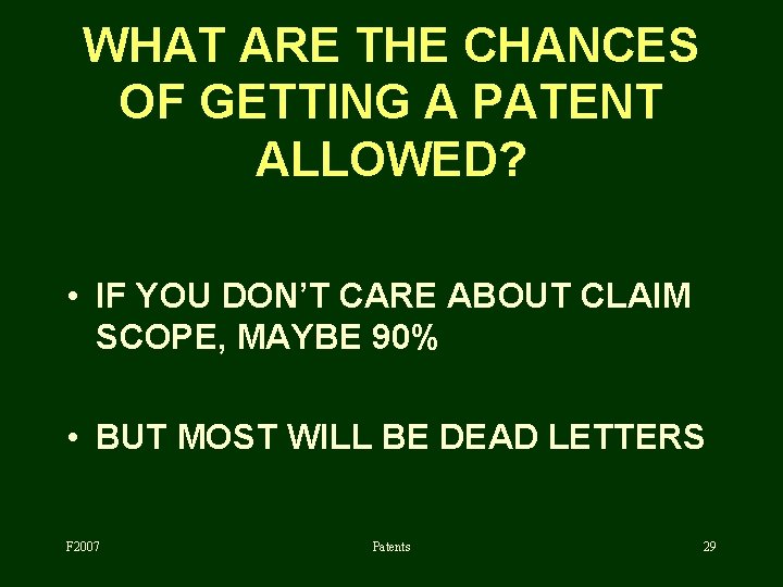 WHAT ARE THE CHANCES OF GETTING A PATENT ALLOWED? • IF YOU DON’T CARE