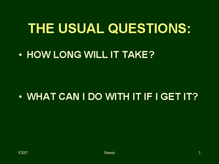 THE USUAL QUESTIONS: • HOW LONG WILL IT TAKE? • WHAT CAN I DO