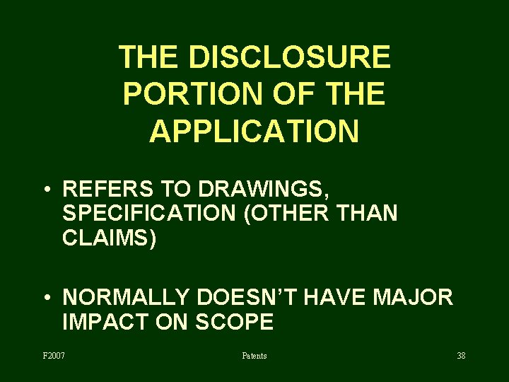 THE DISCLOSURE PORTION OF THE APPLICATION • REFERS TO DRAWINGS, SPECIFICATION (OTHER THAN CLAIMS)