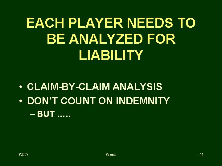 EACH PLAYER NEEDS TO BE ANALYZED FOR LIABILITY • CLAIM-BY-CLAIM ANALYSIS • DON’T COUNT