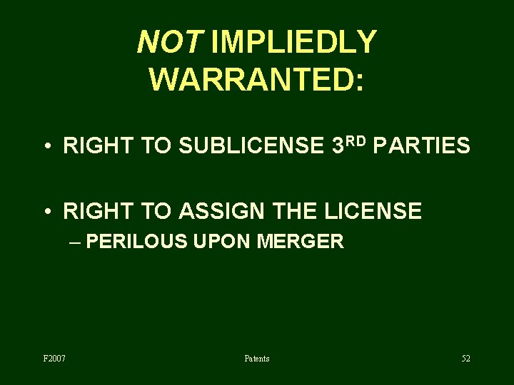 NOT IMPLIEDLY WARRANTED: • RIGHT TO SUBLICENSE 3 RD PARTIES • RIGHT TO ASSIGN