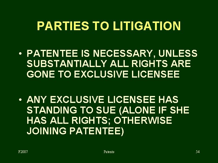 PARTIES TO LITIGATION • PATENTEE IS NECESSARY, UNLESS SUBSTANTIALLY ALL RIGHTS ARE GONE TO