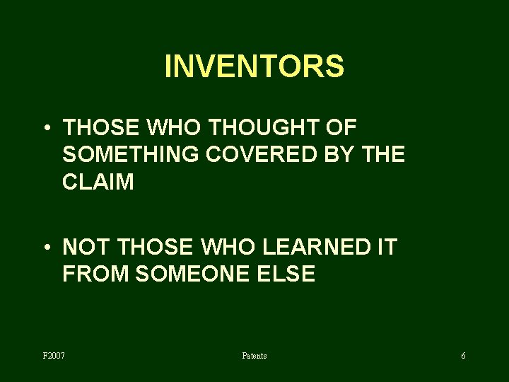 INVENTORS • THOSE WHO THOUGHT OF SOMETHING COVERED BY THE CLAIM • NOT THOSE