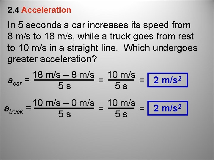 2. 4 Acceleration In 5 seconds a car increases its speed from 8 m/s