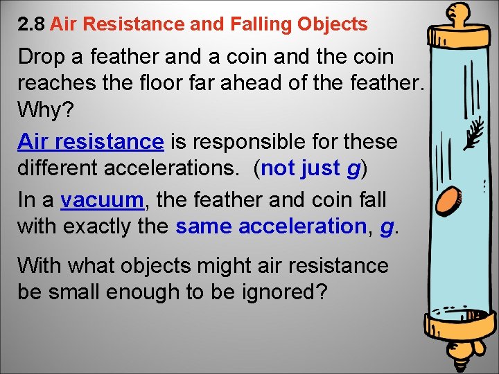 2. 8 Air Resistance and Falling Objects Drop a feather and a coin and