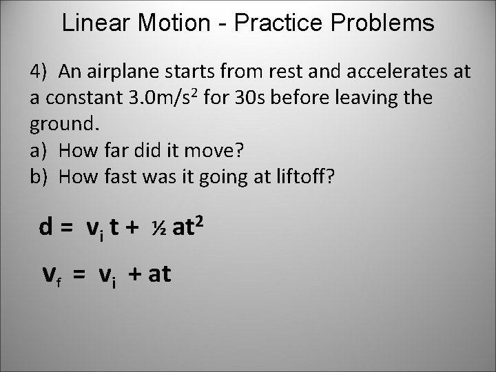 Linear Motion - Practice Problems 4) An airplane starts from rest and accelerates at