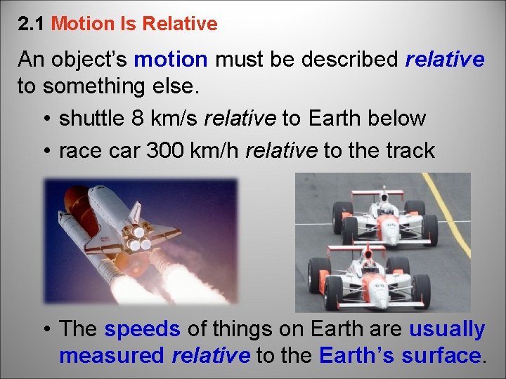 2. 1 Motion Is Relative An object’s motion must be described relative to something