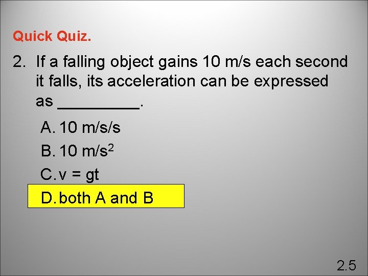 Quick Quiz. 2. If a falling object gains 10 m/s each second it falls,