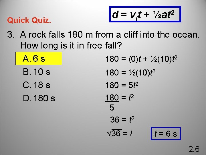 Quick Quiz. d = vit + ½at 2 3. A rock falls 180 m