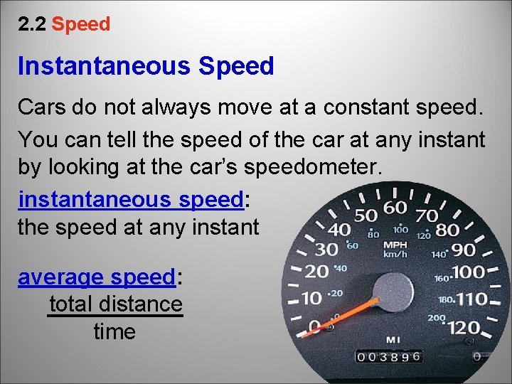 2. 2 Speed Instantaneous Speed Cars do not always move at a constant speed.