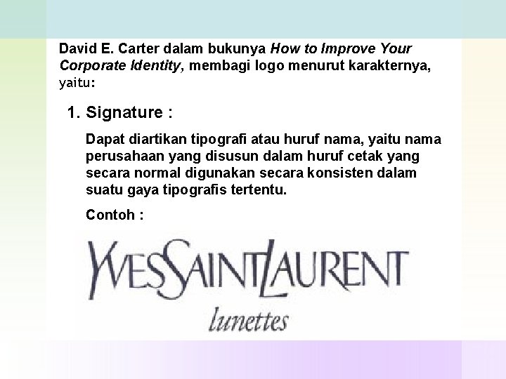 David E. Carter dalam bukunya How to Improve Your Corporate Identity, membagi logo menurut