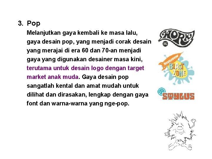 3. Pop Melanjutkan gaya kembali ke masa lalu, gaya desain pop, yang menjadi corak