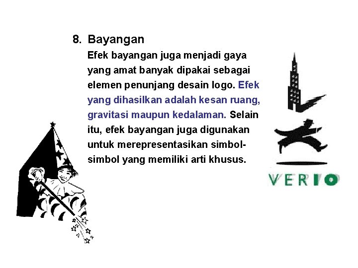 8. Bayangan Efek bayangan juga menjadi gaya yang amat banyak dipakai sebagai elemen penunjang