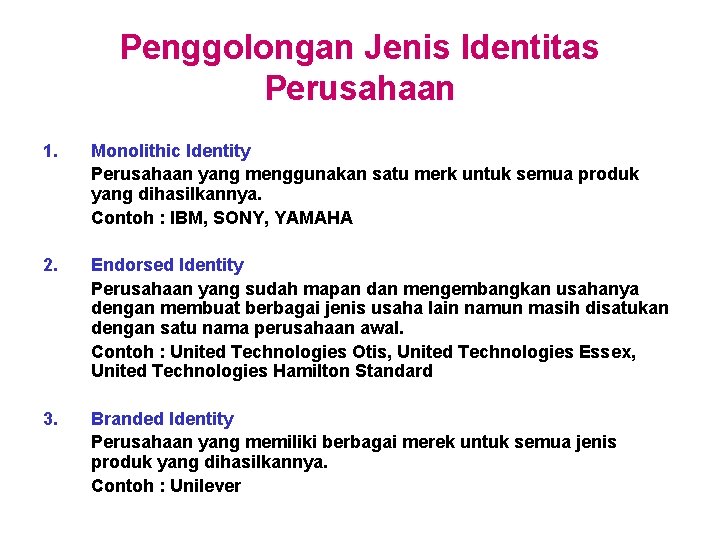 Penggolongan Jenis Identitas Perusahaan 1. Monolithic Identity Perusahaan yang menggunakan satu merk untuk semua