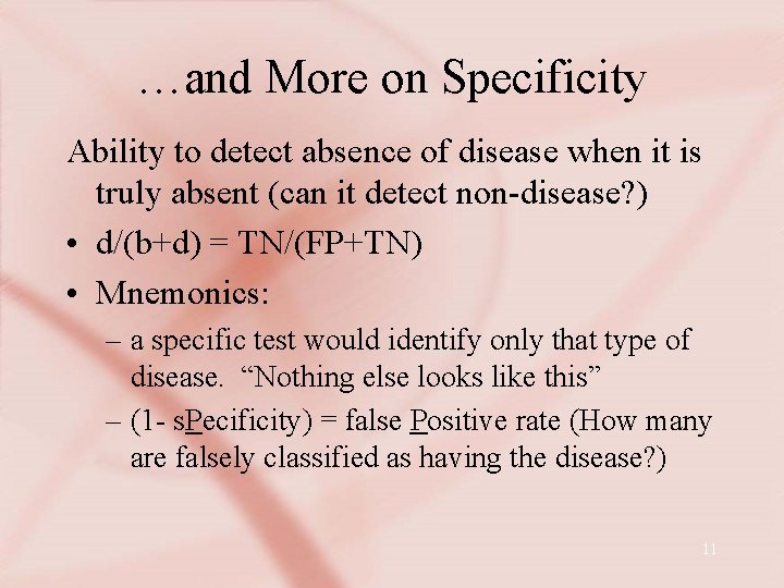 …and More on Specificity Ability to detect absence of disease when it is truly