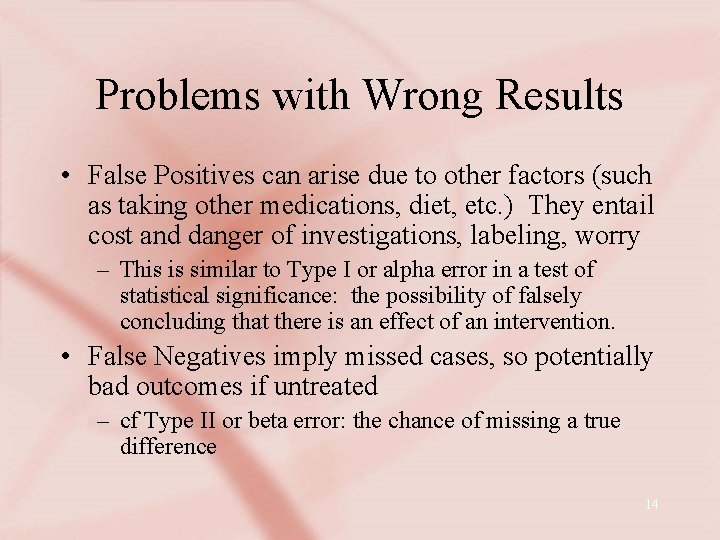 Problems with Wrong Results • False Positives can arise due to other factors (such