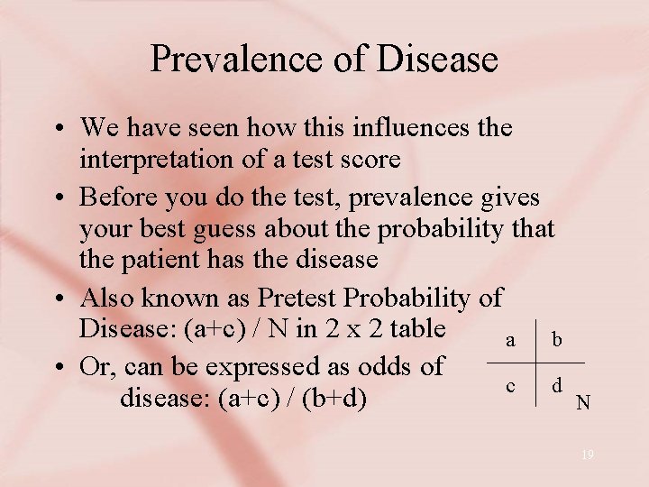 Prevalence of Disease • We have seen how this influences the interpretation of a