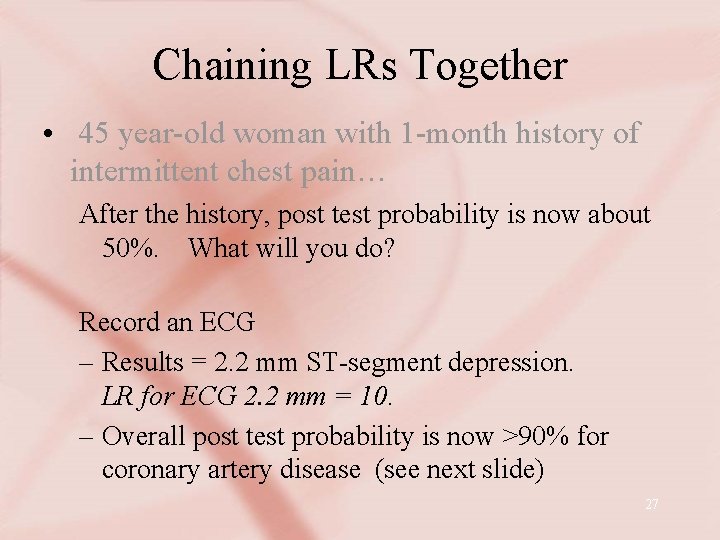 Chaining LRs Together • 45 year-old woman with 1 -month history of intermittent chest