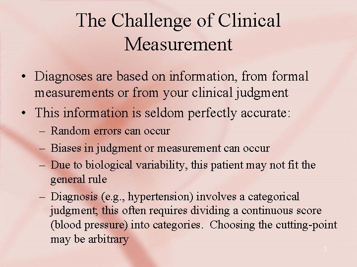 The Challenge of Clinical Measurement • Diagnoses are based on information, from formal measurements