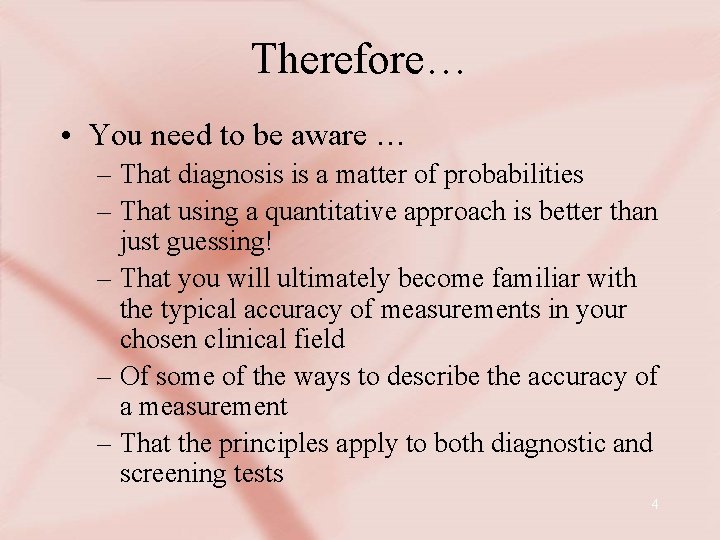 Therefore… • You need to be aware … – That diagnosis is a matter