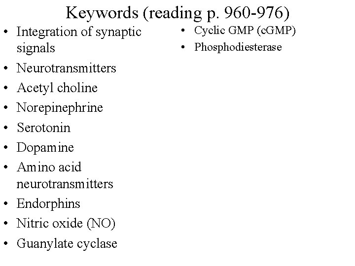 Keywords (reading p. 960 -976) • Integration of synaptic signals • Neurotransmitters • Acetyl