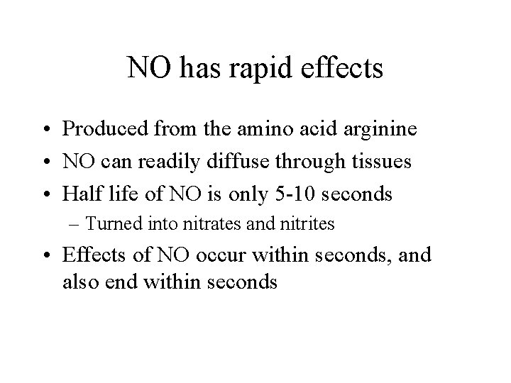 NO has rapid effects • Produced from the amino acid arginine • NO can