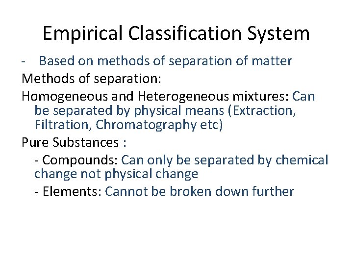 Empirical Classification System - Based on methods of separation of matter Methods of separation: