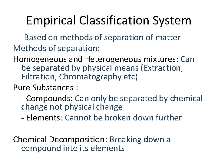 Empirical Classification System - Based on methods of separation of matter Methods of separation: