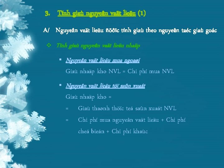 3. Tính giaù nguyeân vaät lieäu (1) A/ Nguyeân vaät lieäu ñöôïc tính giaù