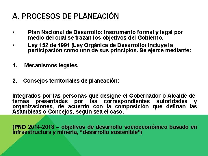 A. PROCESOS DE PLANEACIÓN • • Plan Nacional de Desarrollo: instrumento formal y legal