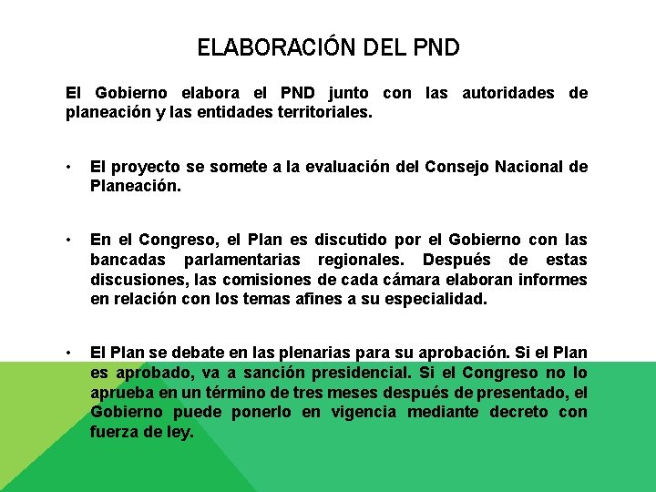 ELABORACIÓN DEL PND El Gobierno elabora el PND junto con las autoridades de planeación