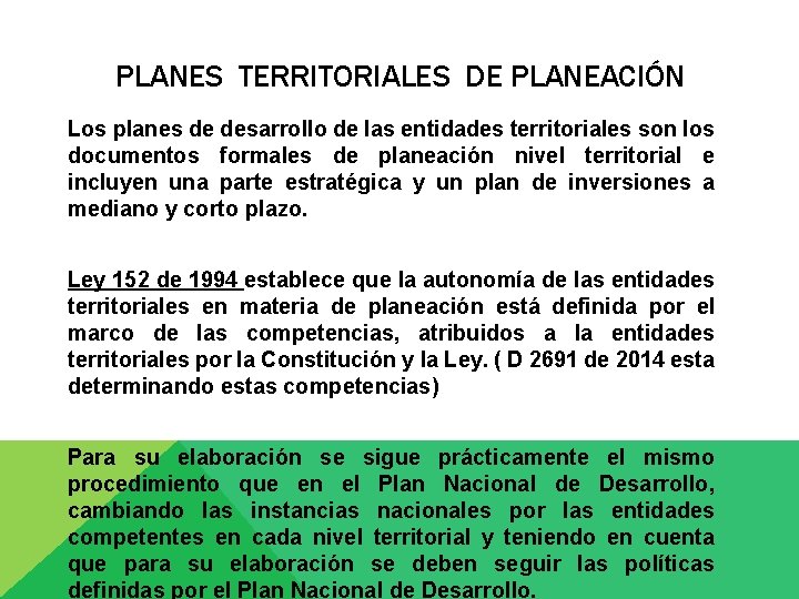 PLANES TERRITORIALES DE PLANEACIÓN Los planes de desarrollo de las entidades territoriales son los