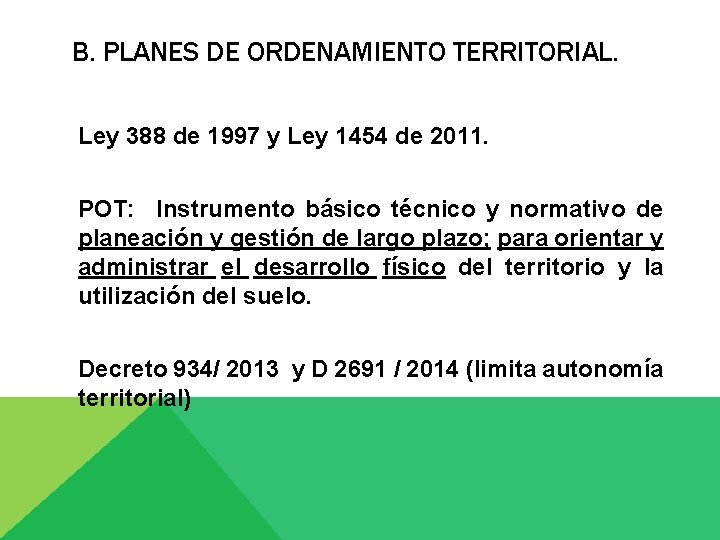 B. PLANES DE ORDENAMIENTO TERRITORIAL. Ley 388 de 1997 y Ley 1454 de 2011.