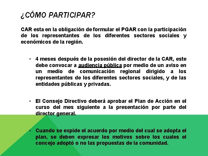 ¿CÓMO PARTICIPAR? CAR esta en la obligación de formular el PGAR con la participación