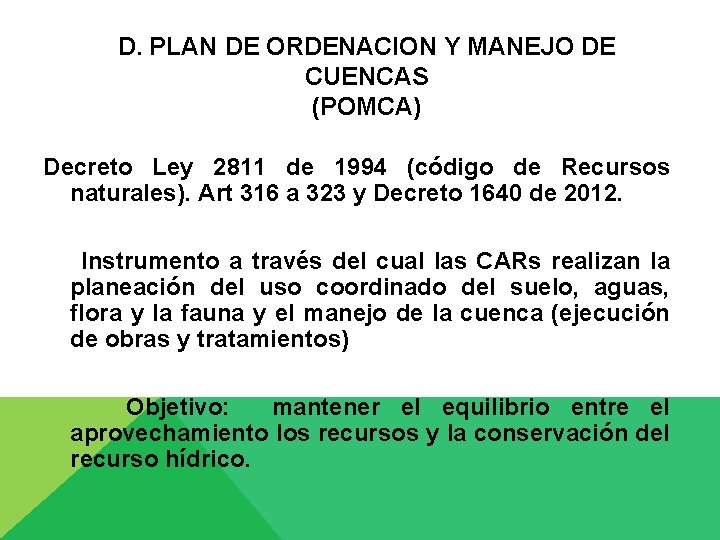 D. PLAN DE ORDENACION Y MANEJO DE CUENCAS (POMCA) Decreto Ley 2811 de 1994