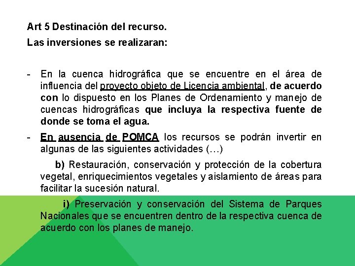 Art 5 Destinación del recurso. Las inversiones se realizaran: - En la cuenca hidrográfica