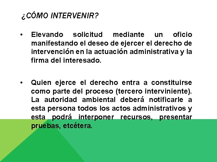 ¿CÓMO INTERVENIR? • Elevando solicitud mediante un oficio manifestando el deseo de ejercer el