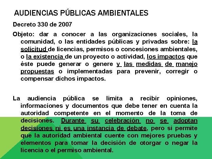 AUDIENCIAS PÚBLICAS AMBIENTALES Decreto 330 de 2007 Objeto: dar a conocer a las organizaciones