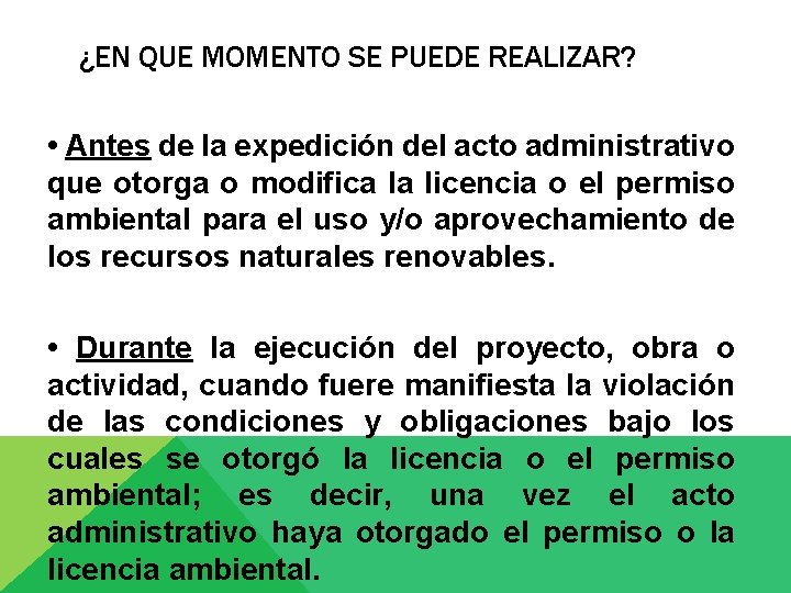 ¿EN QUE MOMENTO SE PUEDE REALIZAR? • Antes de la expedición del acto administrativo