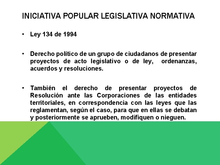 INICIATIVA POPULAR LEGISLATIVA NORMATIVA • Ley 134 de 1994 • Derecho político de un