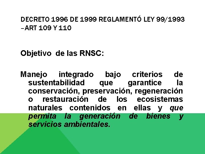 DECRETO 1996 DE 1999 REGLAMENTÓ LEY 99/1993 –ART 109 Y 110 Objetivo de las