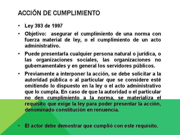 ACCIÓN DE CUMPLIMIENTO • Ley 393 de 1997 • Objetivo: asegurar el cumplimiento de