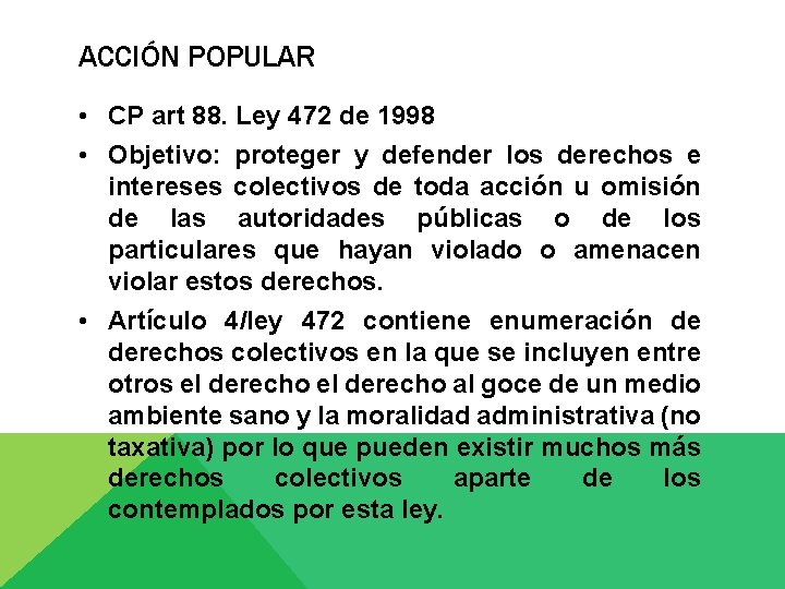 ACCIÓN POPULAR • CP art 88. Ley 472 de 1998 • Objetivo: proteger y