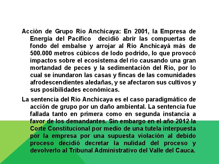 Acción de Grupo Rio Anchicaya: En 2001, la Empresa de Energía del Pacífico decidió