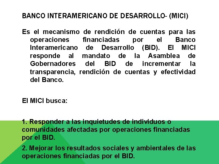 BANCO INTERAMERICANO DE DESARROLLO- (MICI) Es el mecanismo de rendición de cuentas para las