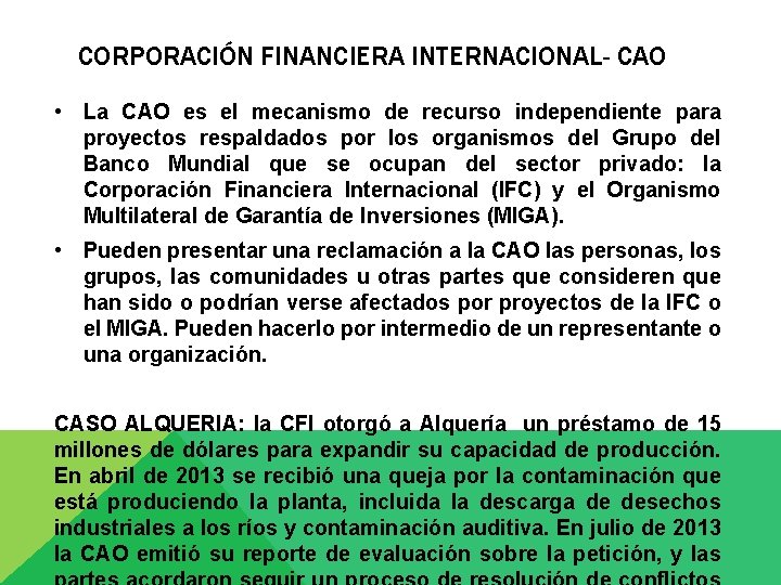 CORPORACIÓN FINANCIERA INTERNACIONAL- CAO • La CAO es el mecanismo de recurso independiente para