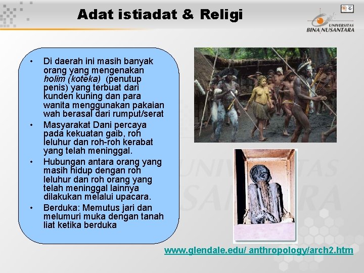 Adat istiadat & Religi • • Di daerah ini masih banyak orang yang mengenakan