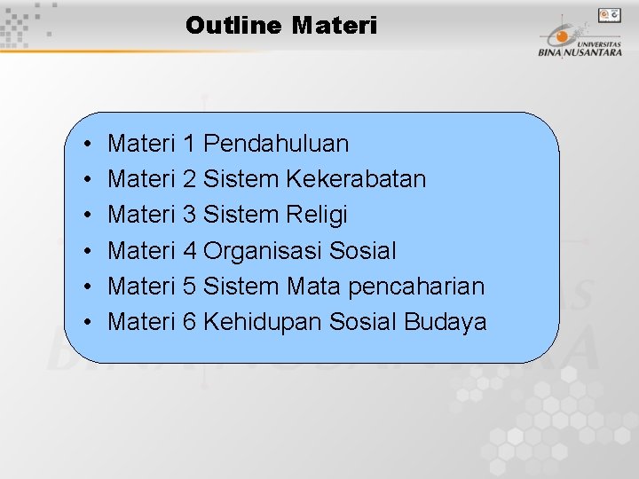 Outline Materi • • • Materi 1 Pendahuluan Materi 2 Sistem Kekerabatan Materi 3